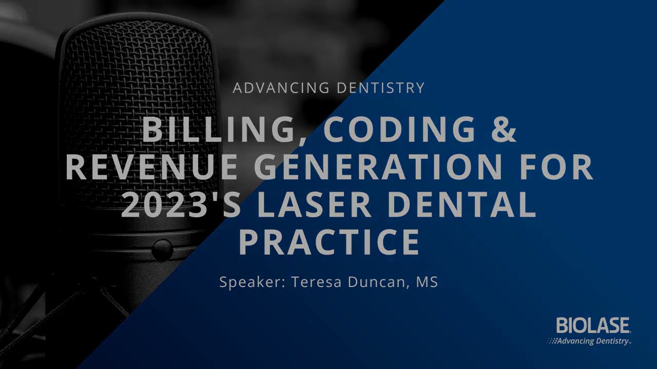 Billing, Coding & Revenue Generation for 2023's Laser Dental Practice