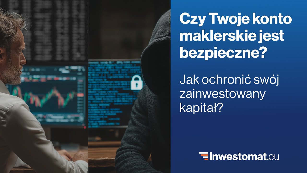 Czy Twoje konto maklerskie jest bezpieczne? Jak chronić sw&oacute;j zainwestowany kapitał?
