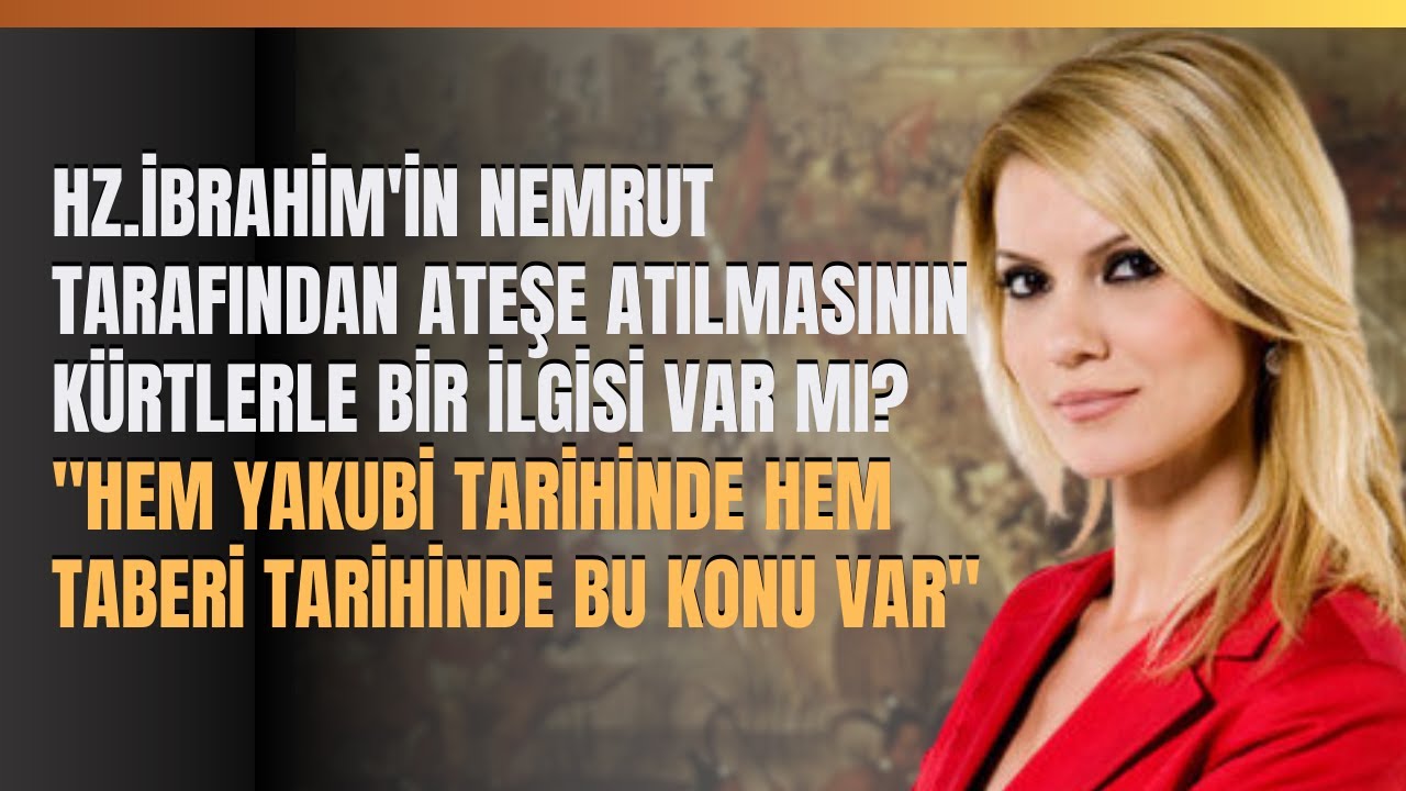 Hz.İbrahim'in Nemrut Tarafından Ateşe Atılmasının Kürtlerle Bir İlgisi Var Mı ?
