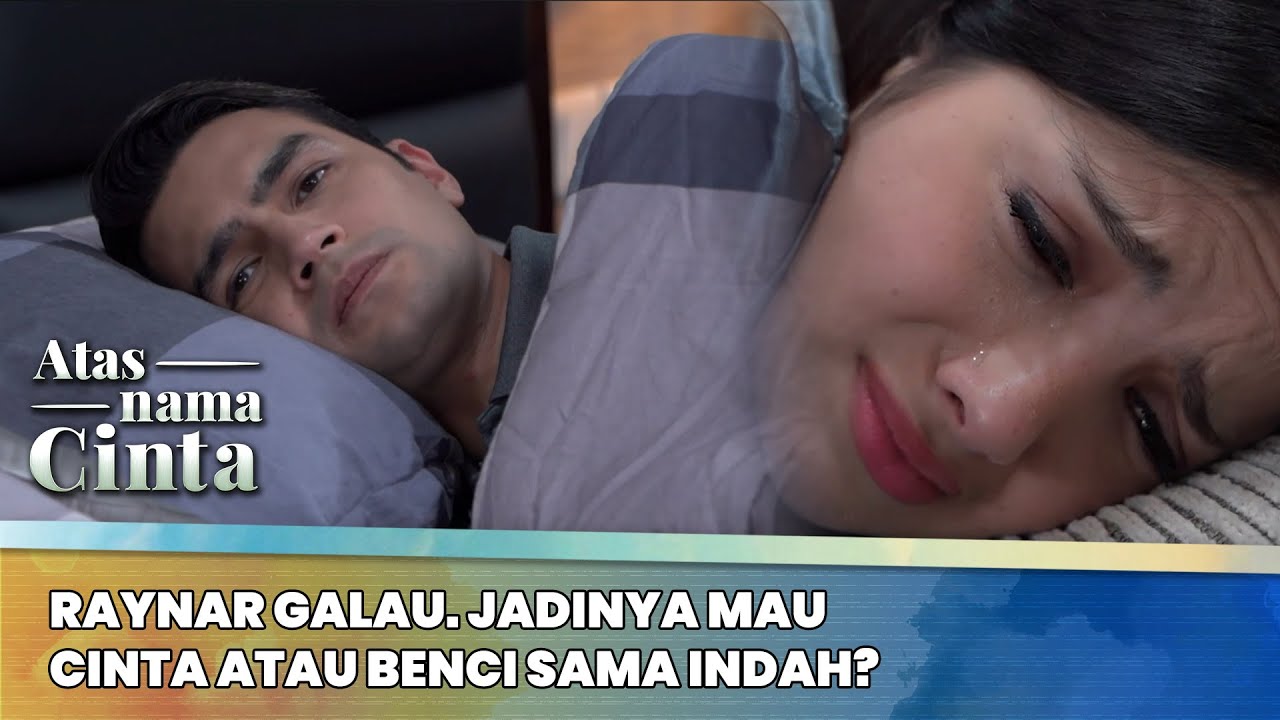 Raynar Galau. Jadinya Mau Cinta atau Benci sama Indah? | Atas Nama Cinta ANTV Eps 23 (1/6)