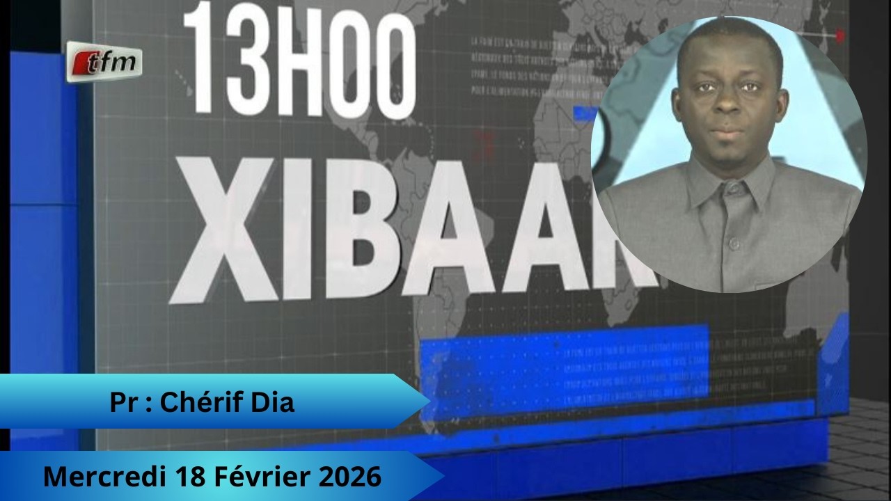 🚨🚨TFM LIVE : Xibaar Yi 13H - 18 Février 2026 - Pr : Chérif Dia