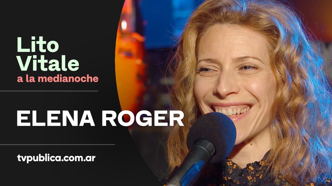 Elena Roger: Soñé Un Sueño - Lito Vitale a la Medianoche