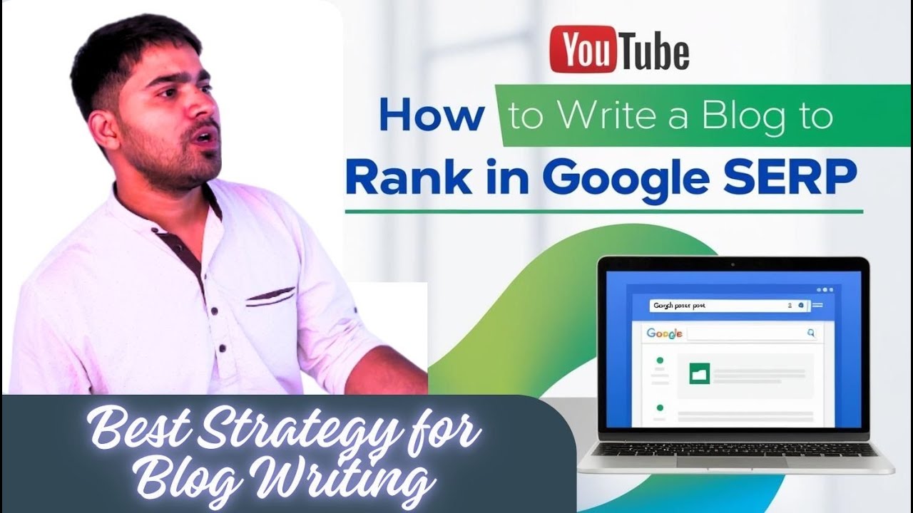 How to Write a Blog to Rank In Google SERP | Strategy for Google Friendly Blog and Article Writing