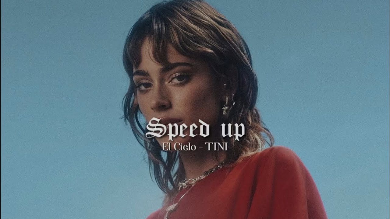 El Cielo - TINI (Speed up)