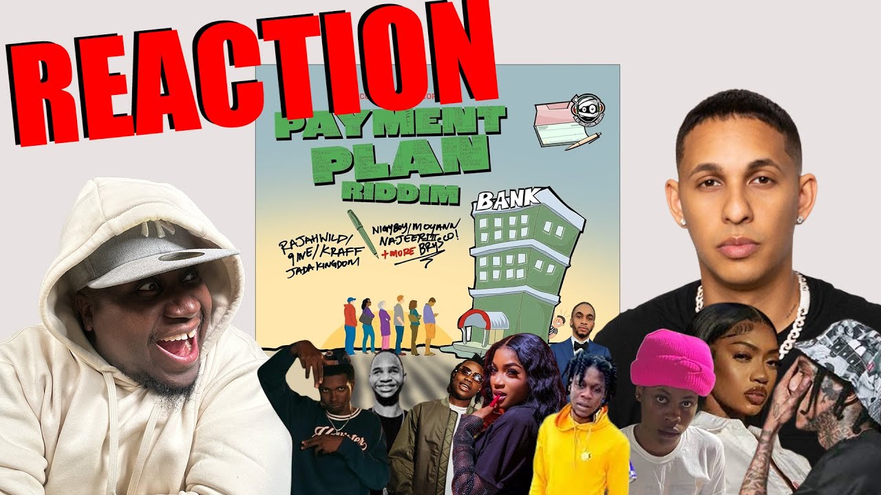 PAYMENT PLAN RIDDIM ,RajahWild,Jada Kingdom,Kraff,Najeeriii,The 9ine,Moyann, Brysco,NigyBoy 𝐑𝐄𝐀𝐂𝐓𝐈𝐎𝐍