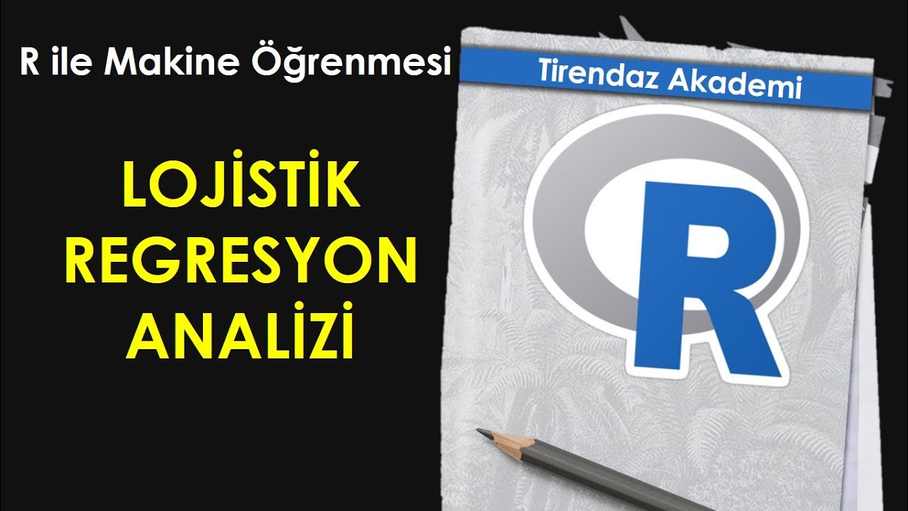 LOJİSTİK REGRESYON ANALİZİ | VERİ ANALİZİ | R PROGRAMLAMA ile MAKİNE ÖĞRENMESİ