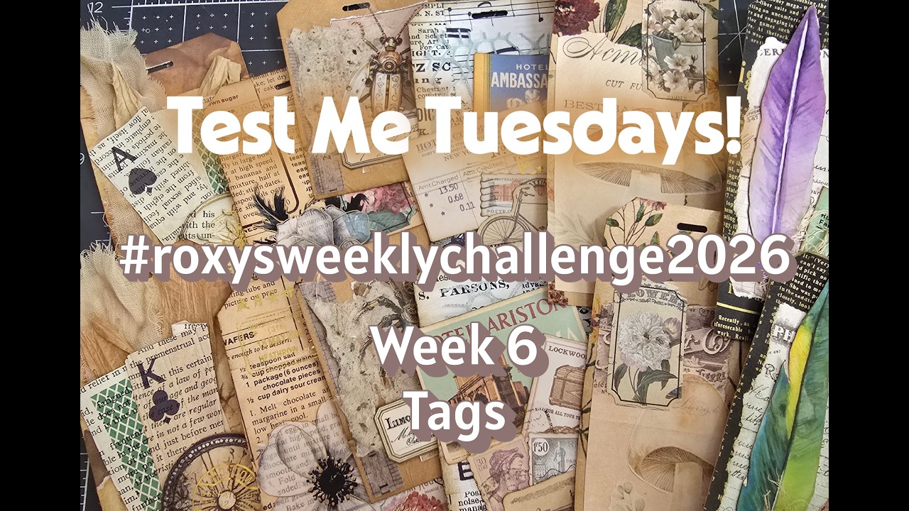 Test Me Tuesdays! - #roxysweeklychallenge2026WEEK 6-Tags, See me work-hosted by @roxycreations679