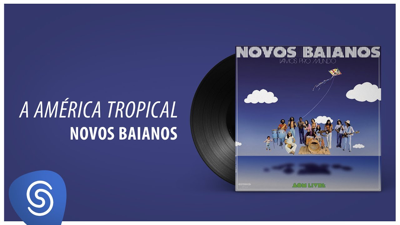 Novos Baianos - Am&eacute;rica Tropical (Vamos Pro Mundo) [&Aacute;udio Oficial]