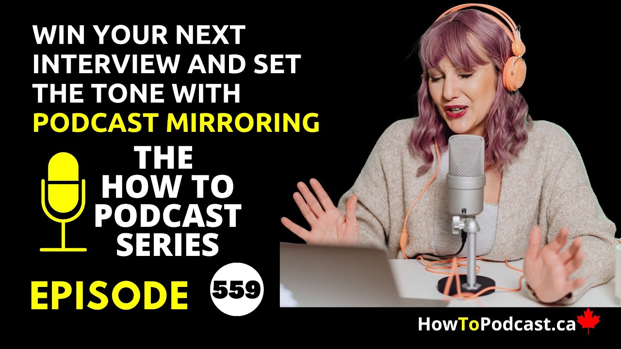 Podcasters, Win Your Next Podcast Interview and Set The Tone with Podcast Mirroring