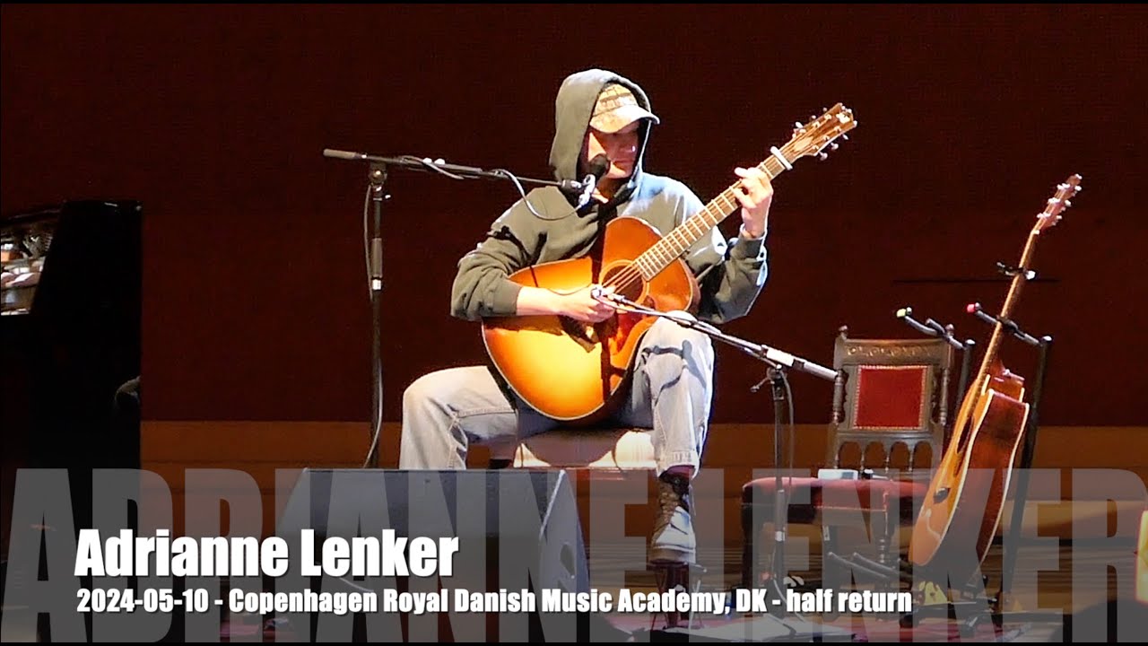 Adrianne Lenker - half return - 2024-05-10 - Copenhagen Royal Danish Music Academy, DK