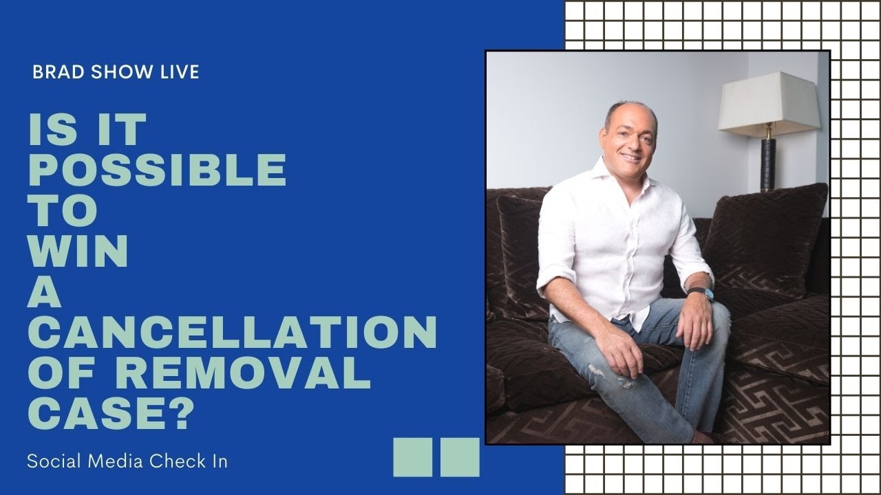 Can I Win A Cancellation of Removal Case? | Immigration Law Advice 2021