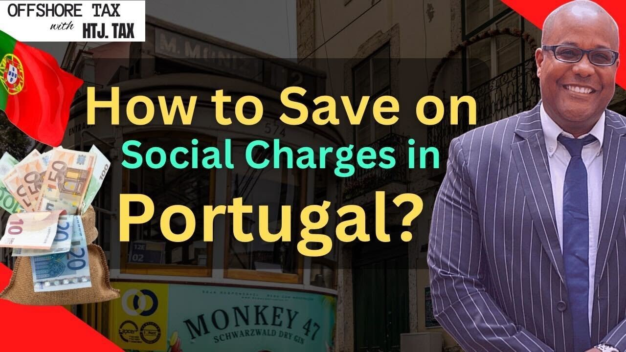 [ Offshore Tax ] How to save on social charges in Portugal?
