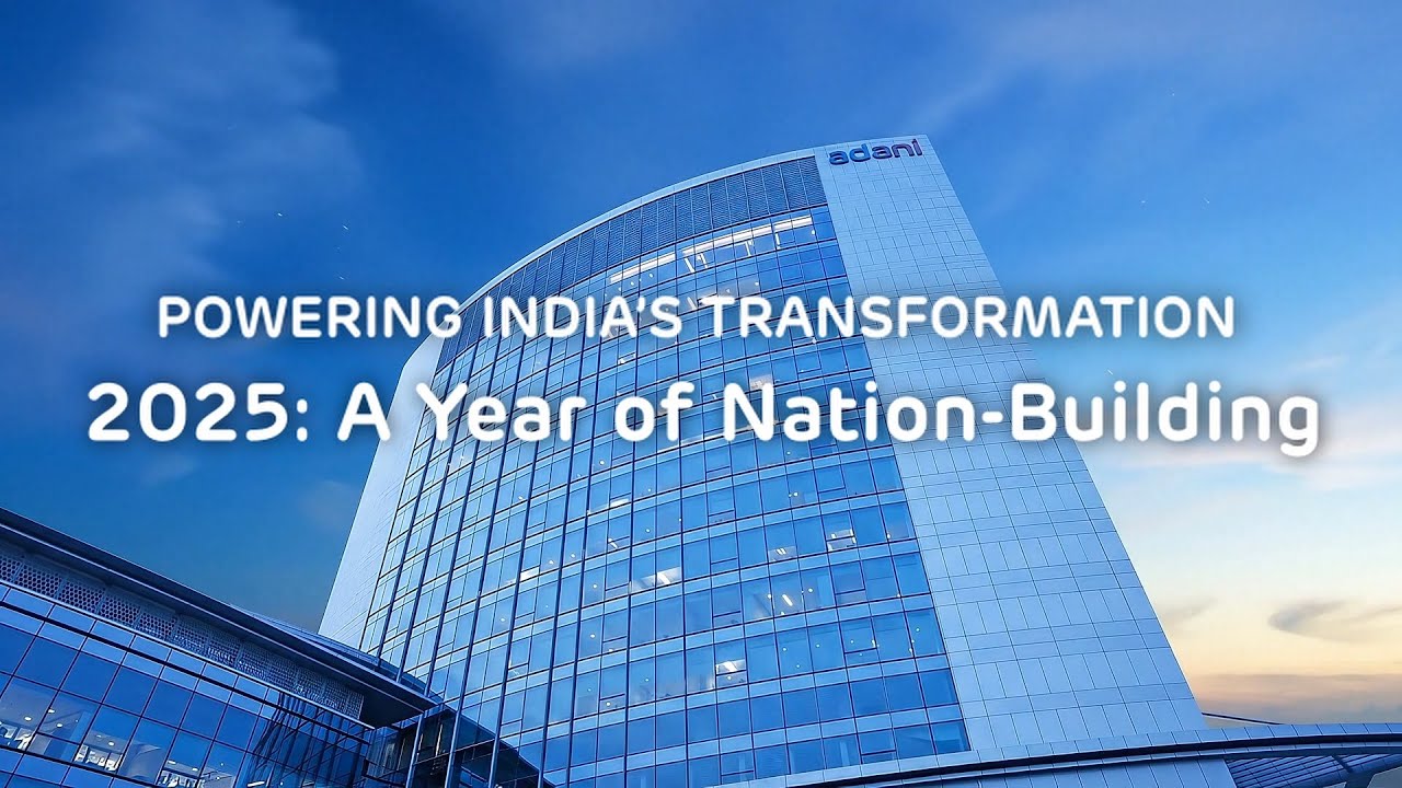 Powering India&rsquo;s Transformation | Adani Group | 2025: A Year of Nation-Building