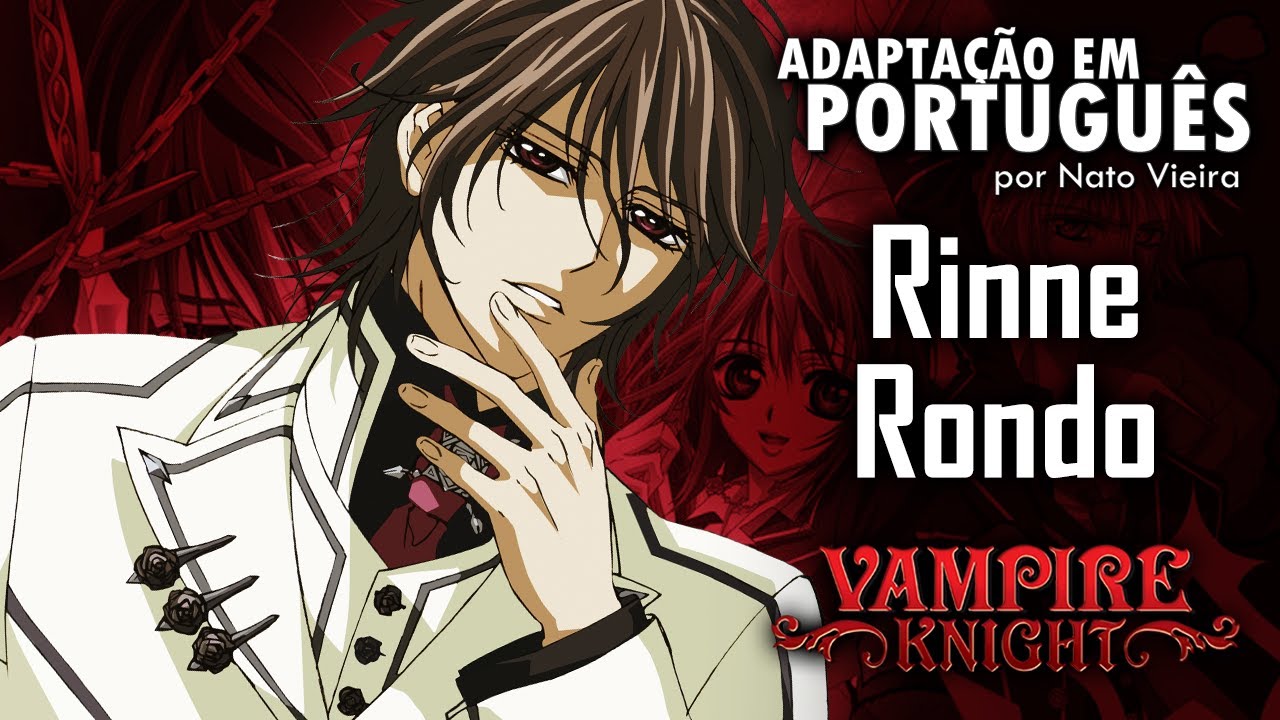 VAMPIRE KNIGHT GUILTY - Abertura em Português (Rinne Rondo) - Nato Vieira ft. Well Silva