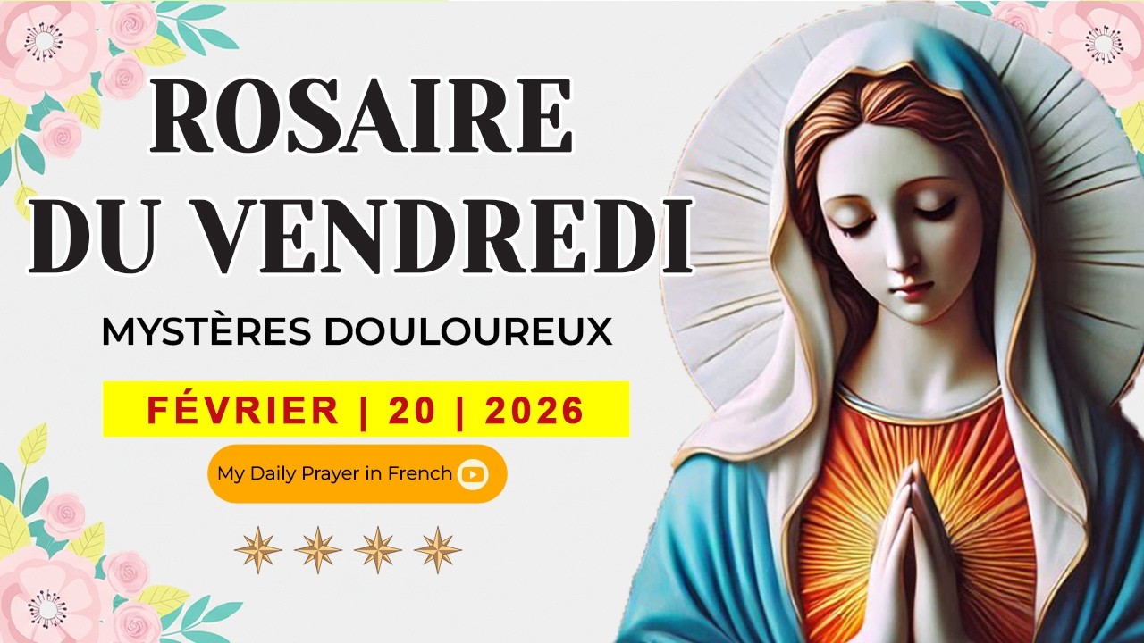 ROSAIRE DU VENDREDI🌹20 FÉVRIER 2026 🙏🏻MYSTÈRES DOULOUREUX