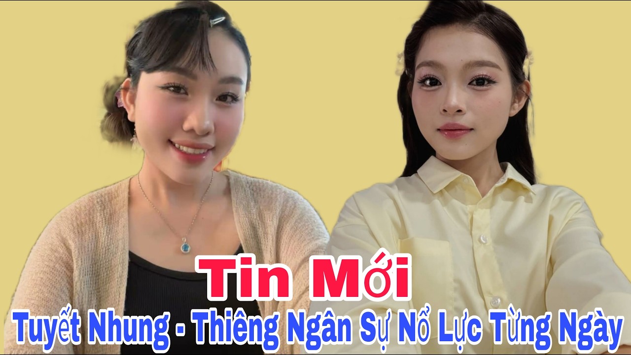 Tin Vui TUYẾT NHUNG - THIÊNG NGÂN Sự Nổ Lực Từng Ngày Tuyệt Vời | Lisa Trần News