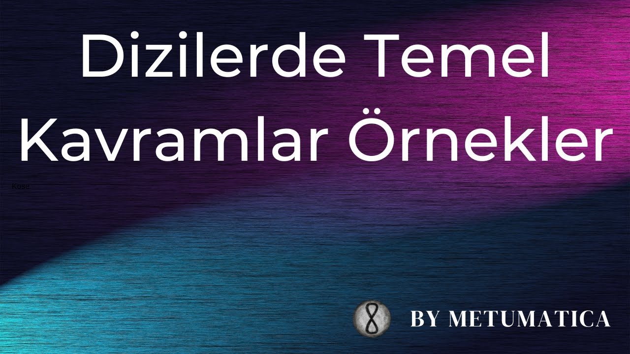 3. Dizilerde Temel Kavramlar Örnekler