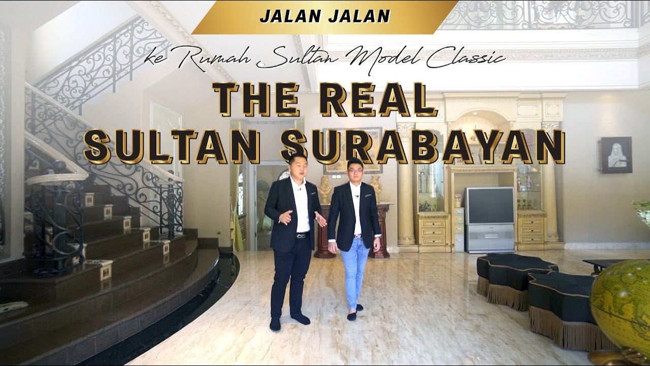 Jalan-Jalan ke Rumah Sultan Model Classic, The Real Sultan Surabayan