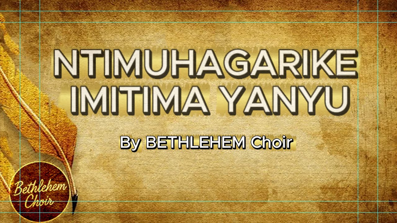 Ntimuhagarike imitima yanyu By BETHLEHEM Choir