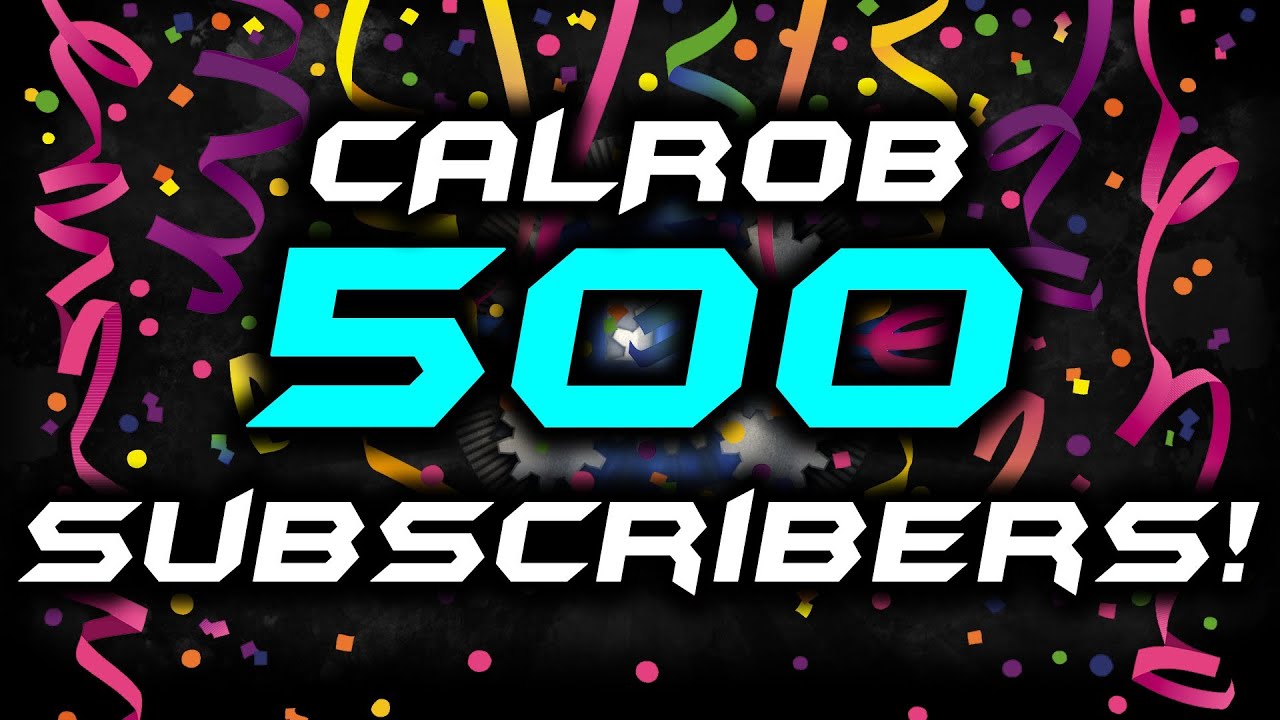 CALROB's 500 Subscribers Announcement Video! 03/10/2012