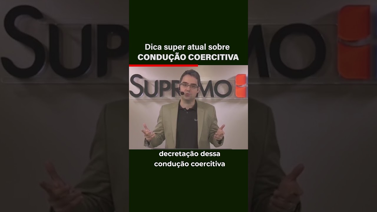 Dica super atual sobre CONDU&Ccedil;&Atilde;O COERCITIVA!