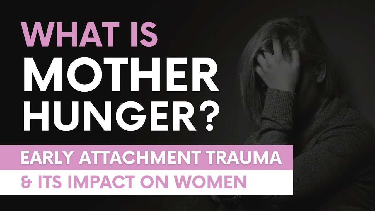 What is Mother Hunger? | Early Attachment Trauma and its impact on your life | with Kelly McDaniel