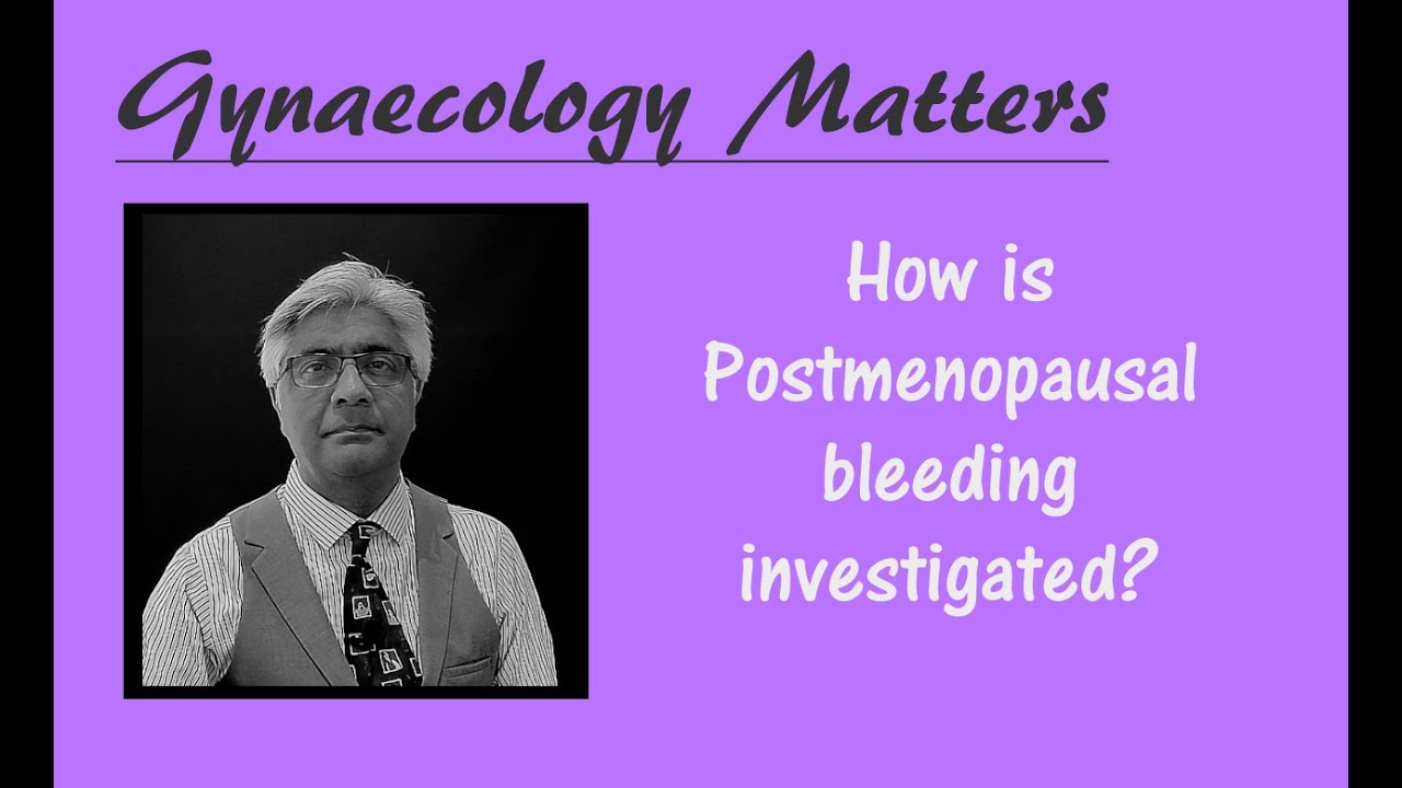 How is Postmenopausal bleeding investigated?