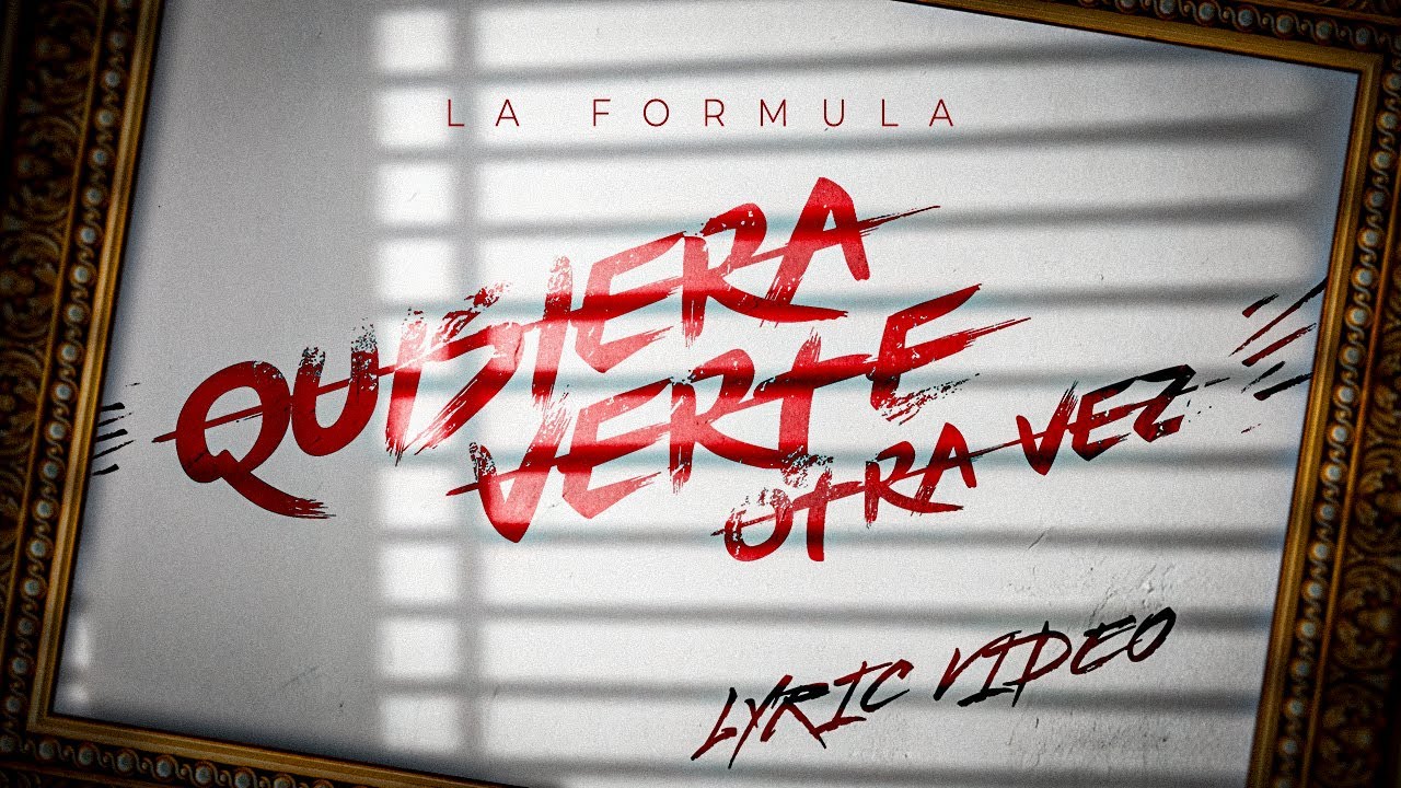 La Fórmula - Quisiera Verte Otra Vez ( Video Lyric )