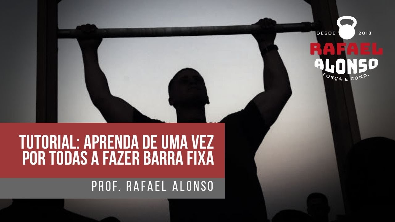 Ep. 04 - Aprenda  de uma vez por todas a fazer barra fixa.