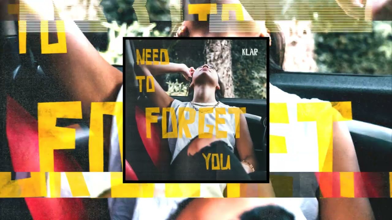 KLAR - Need To Forget You (Official Visualizer)