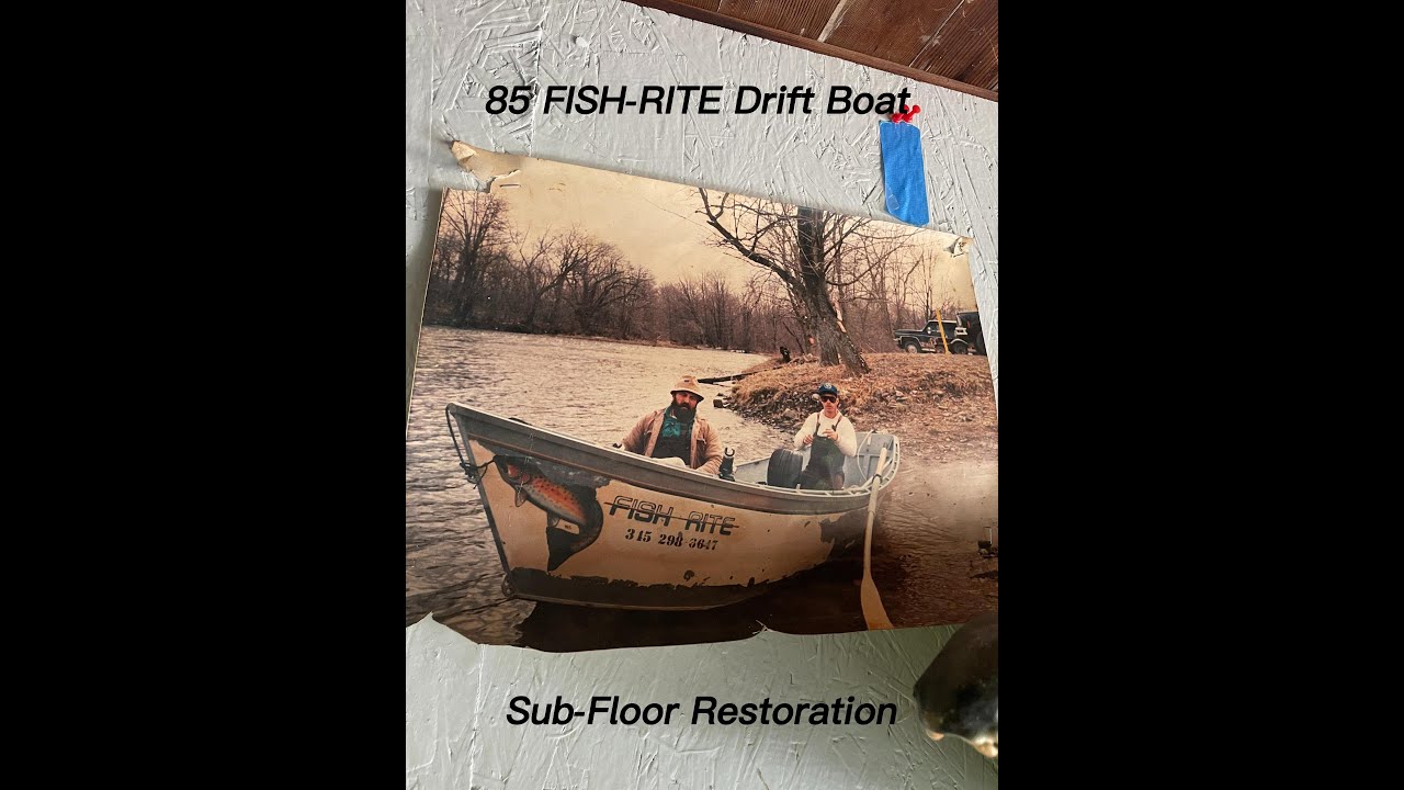 85 FISH-RITE Drift boat, sub-floor restoration