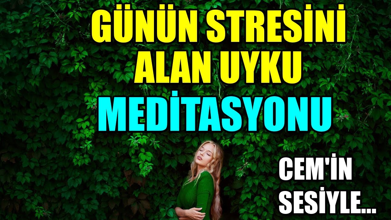 G&uuml;n&uuml;n STRESİNİ Alan UYKU MEDİTASYONU- Cem'in Sesiyle
