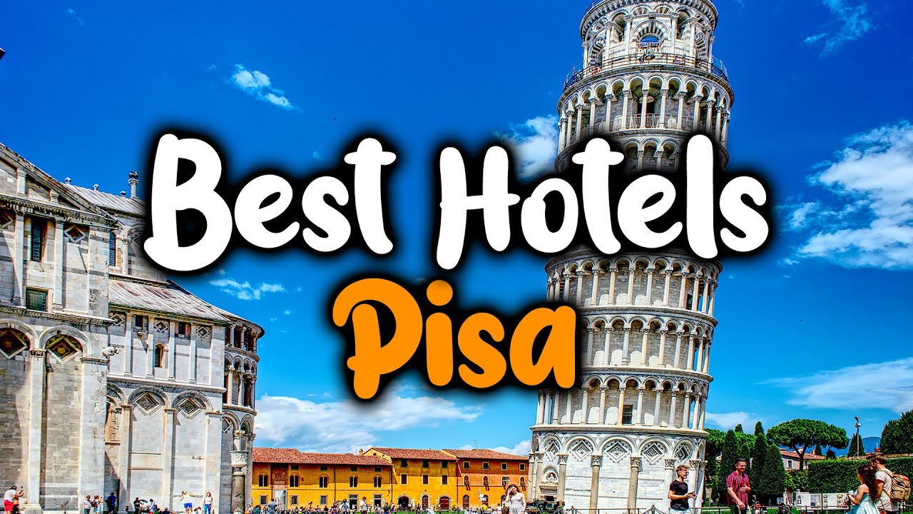 Best Hotels In Pisa - For Families, Couples, Work Trips, Luxury & Budget