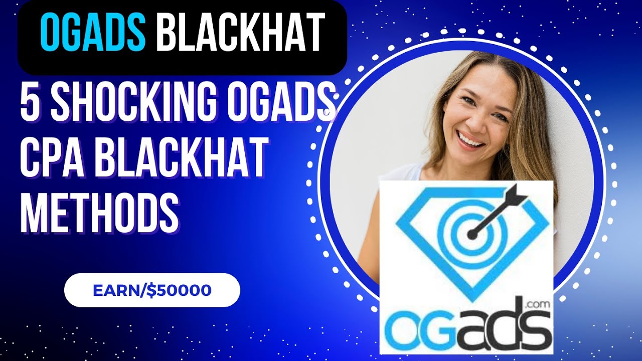 5 Shocking Ogads CPA BLACKHAT Methods You Never Knew