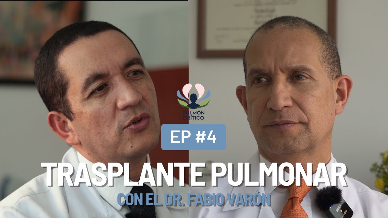 Podcast Pulmón Crítico | Episodio 4: Trasplante Pulmonar con el Dr. Fabio Varón