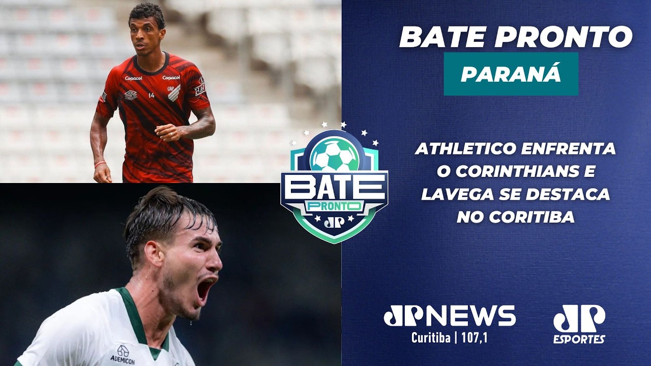 BATE PRONTO PARANÁ #AOVIVO | 19/02/2026 ATHLETICO PEGA O CORINTHIANS E LAVEGA É DESTAQUE NO CORITIBA