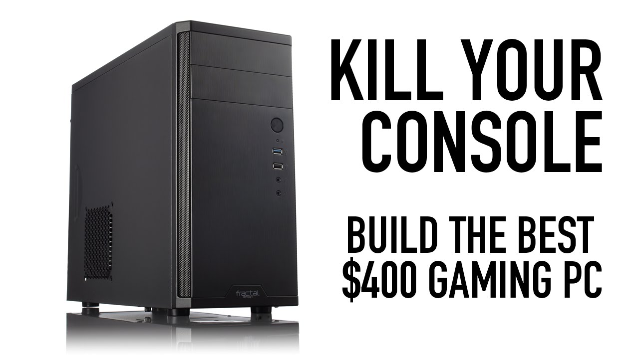 Kill Your Console: Build a $400 Gaming PC