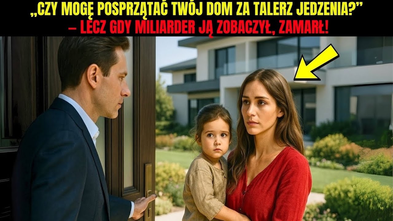 „Czy mogę posprzątać Twój dom za talerz jedzenia ” — lecz gdy miliarder ją zobaczył, zamarł!