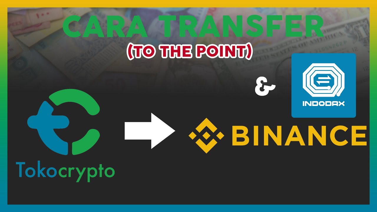 Cara Transfer Dari TOKOCRYPTO ke BINANCE / INDODAX Terbaru
