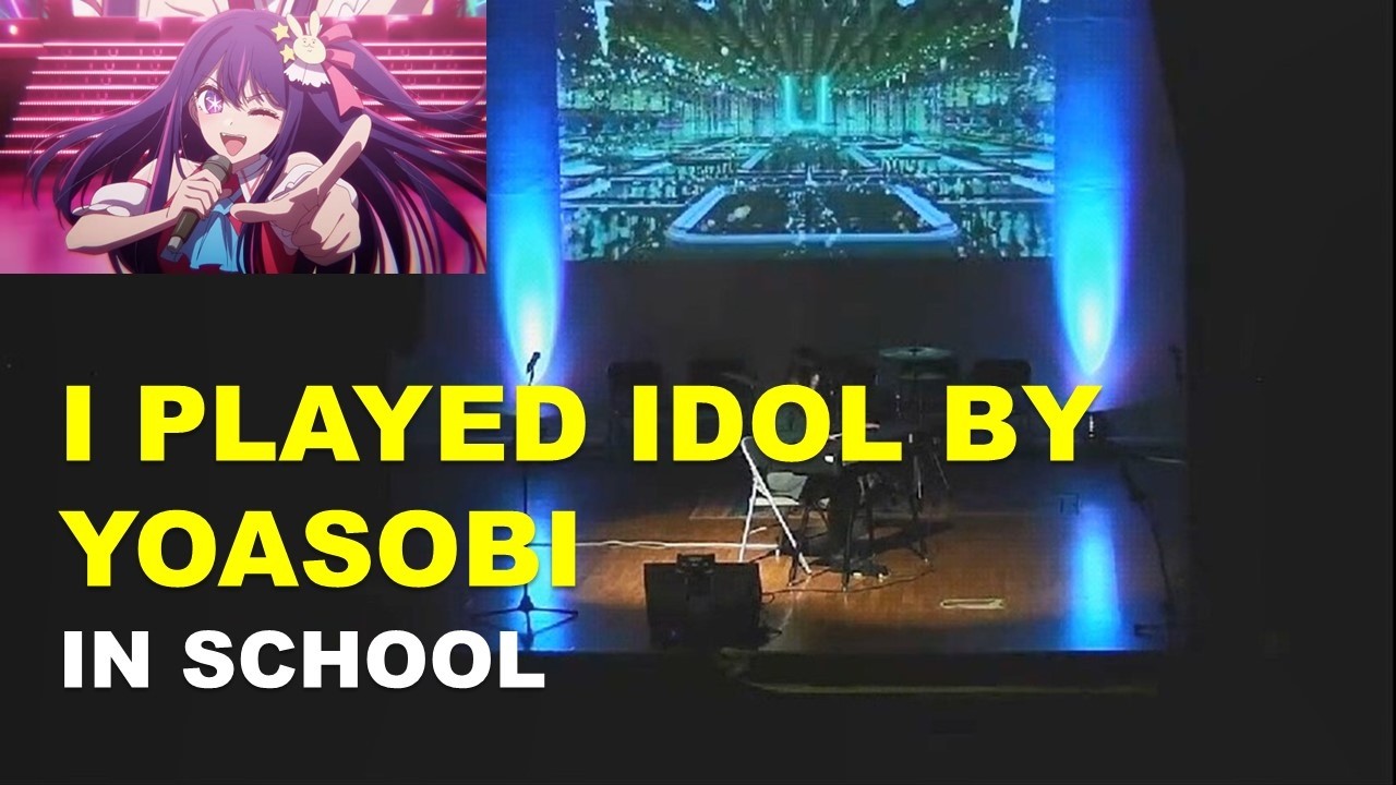 I PLAYED IDOL BY YOASOBI IN SCHOOL