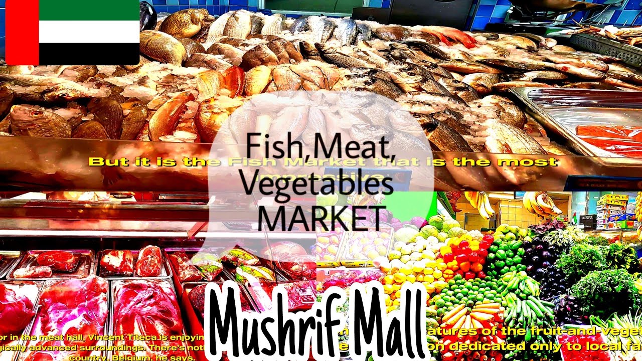 The Fish, Meat, Vegetables Market at Mushrif Mall: Changing the food shopping landscape l ABUDHABI