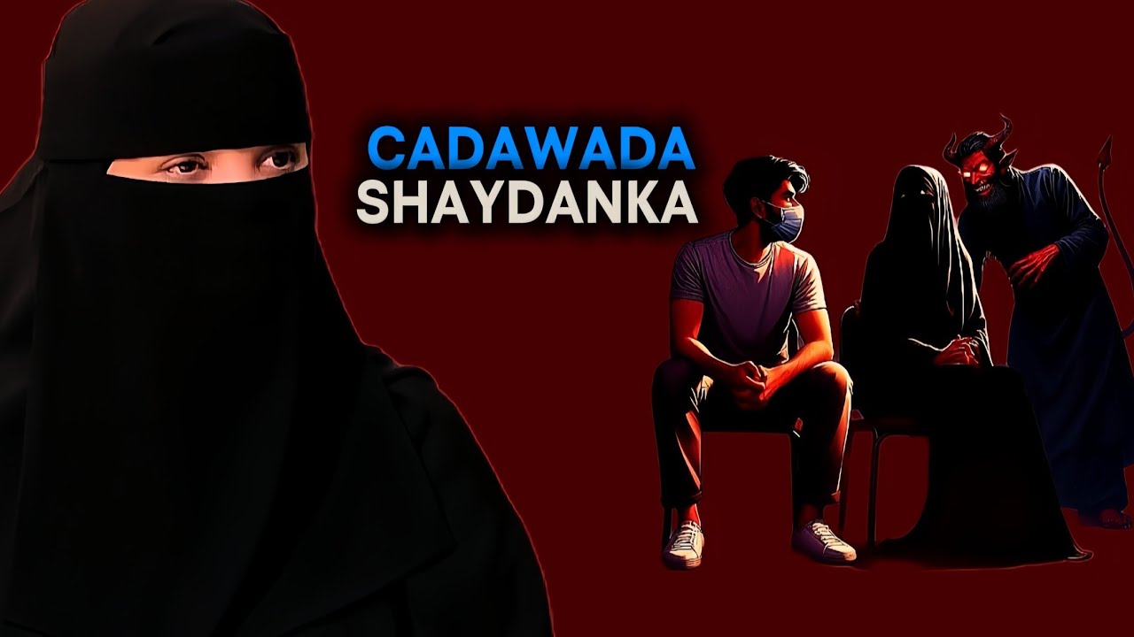 Cadawada Shaydanka👹|zuhur Guleid|