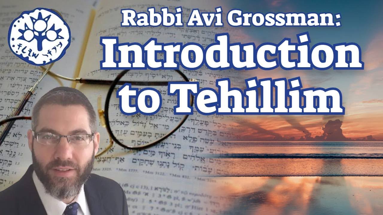 Rabbi Avi Grossman: Introduction to Tehillim