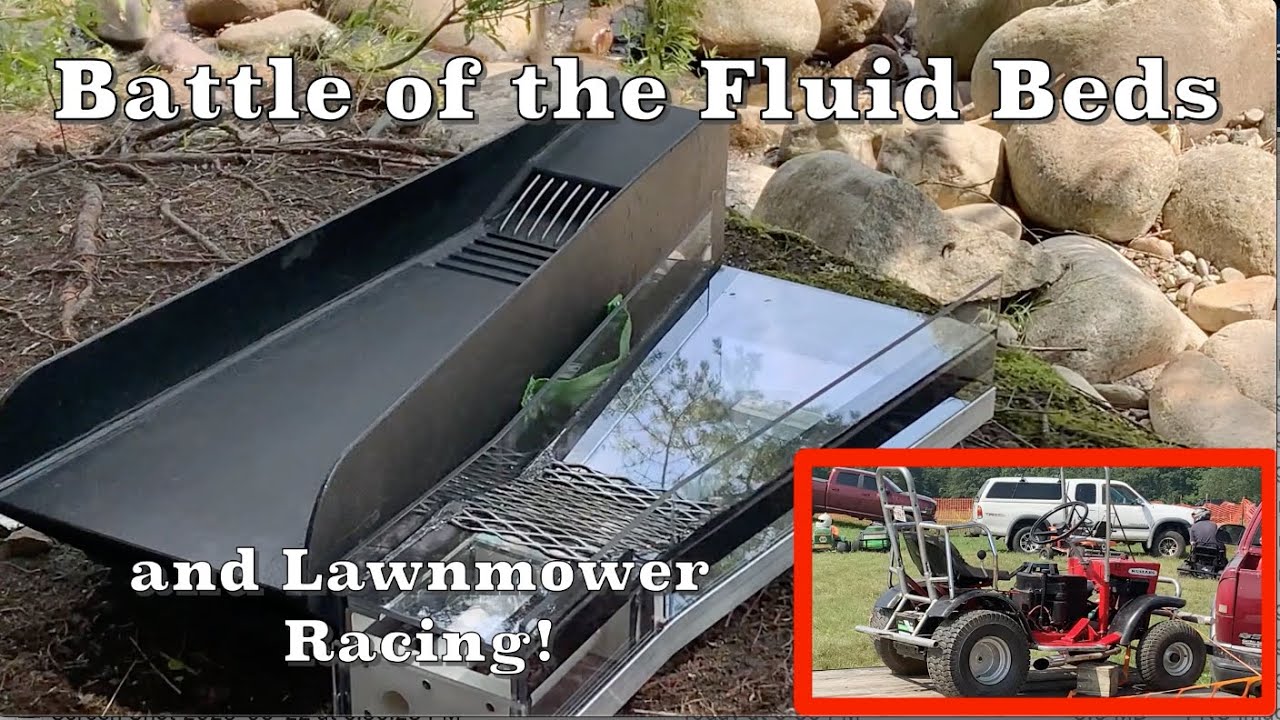 Battle of the Fluid Bed Sluices and Lawnmower Racing!