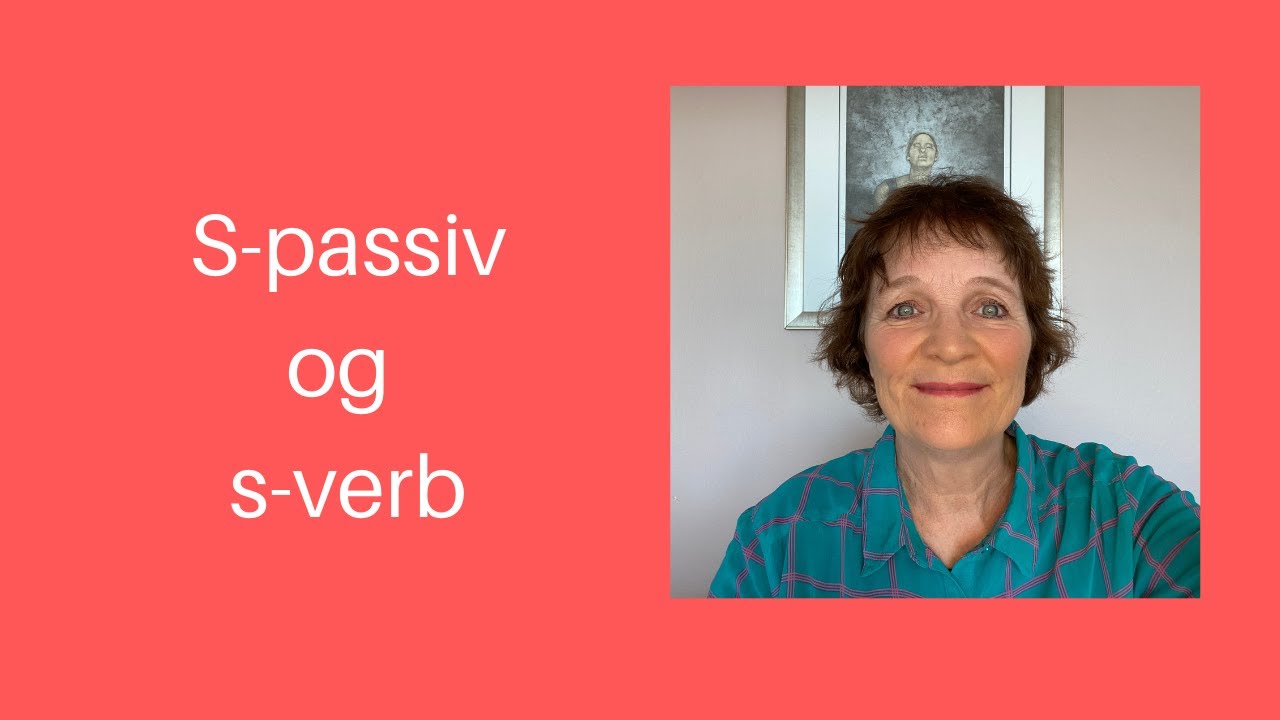 Maries video 35: S-passiv og s-verb