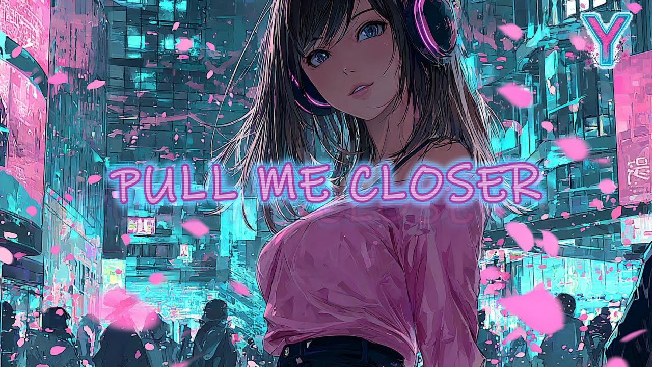 Pull me closer