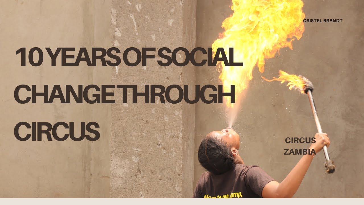 10 years of social change through doing circus - Circus Zambia