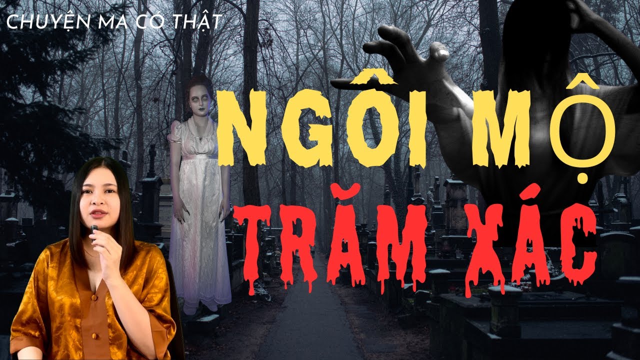 Chuyện Ma - NGÔI MỘ TRĂM XÁC - [ Tập 307 ]