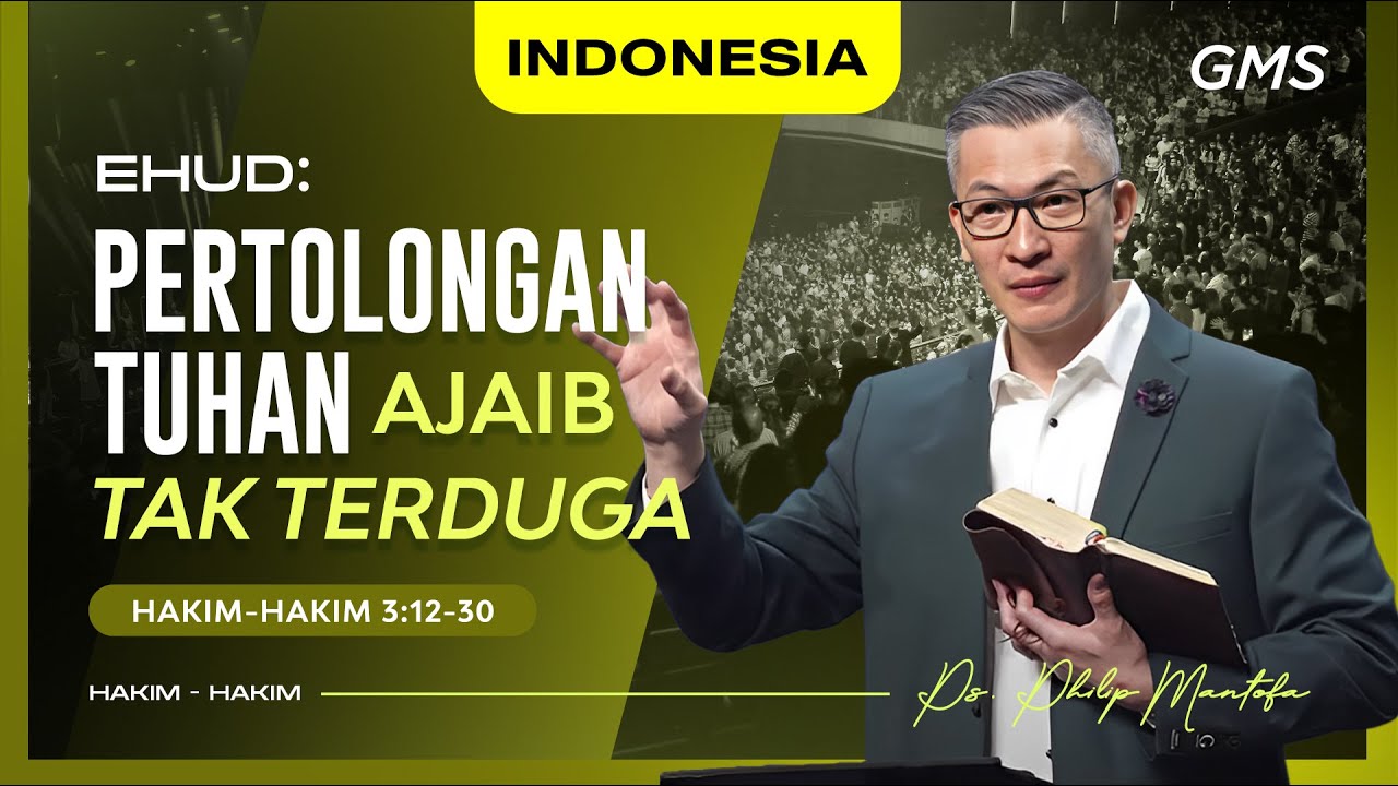 Indonesia | Ehud: Pertolongan Tuhan Ajaib Tak Terduga - Ps. Philip Mantofa (Official GMS Church)