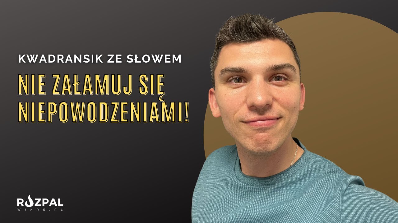 Kwadransik ze Słowem #398 - Nie załamuj się niepowodzeniami